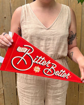 Stay Bitter or Do Better Felt Pennant